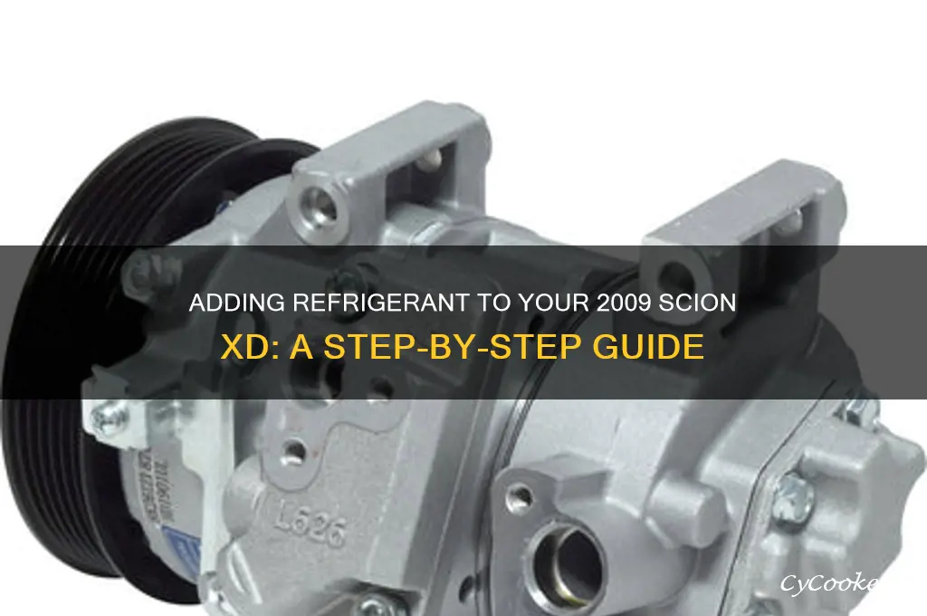 how to add refrigerant to 2009 scion xd