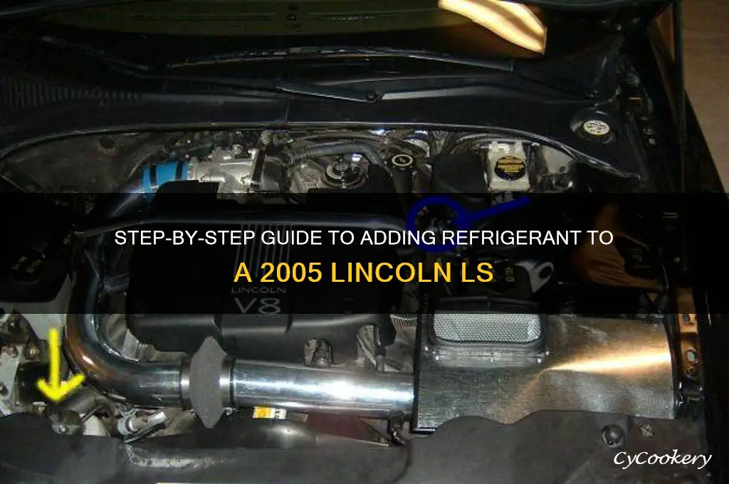 how to add refrigerant to a lincoln ls 2005