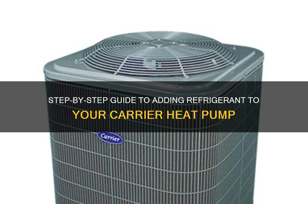 how to add refrigerant to carrier heat pump