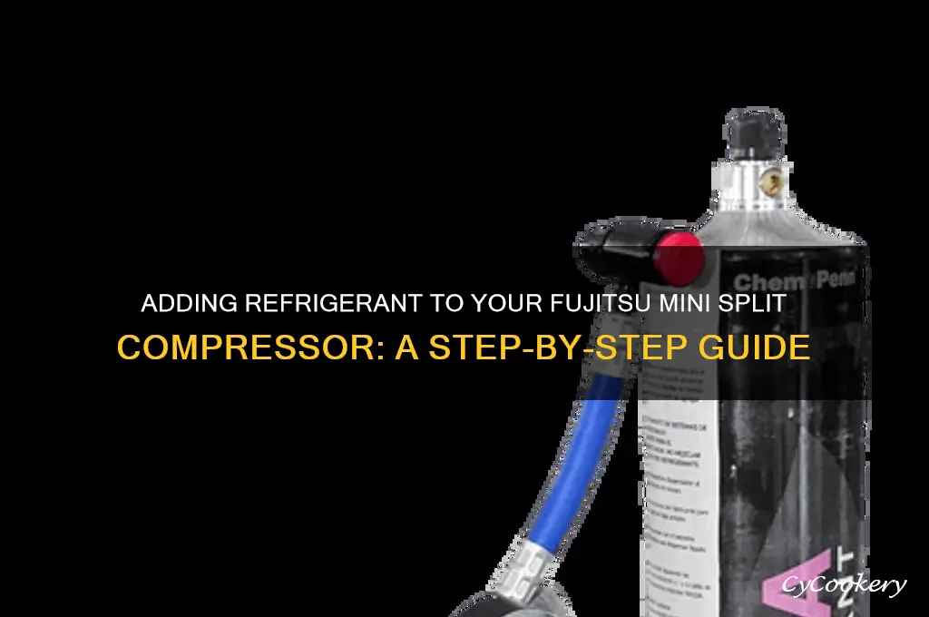 how to add refrigerant to fujitsu mini split compressor