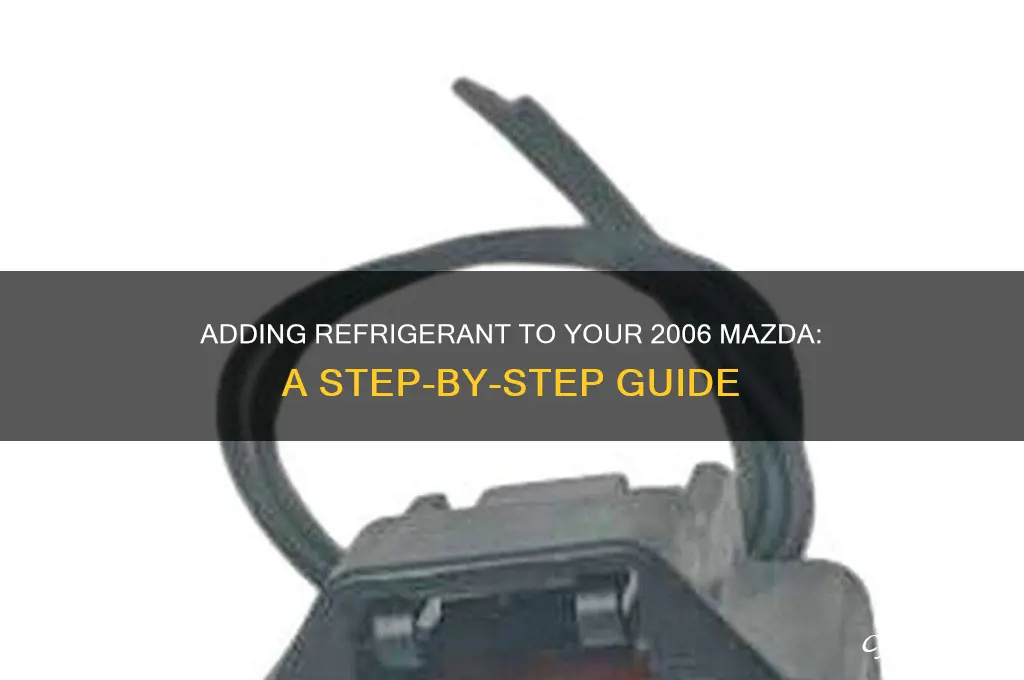 how to add refrigerant to mazda 2006