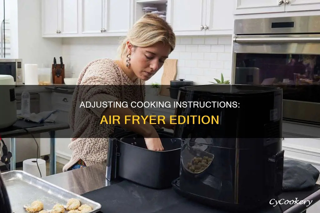 how to adjust cooking instructions for air fryer
