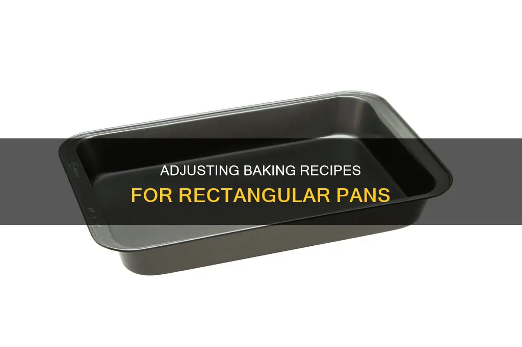 how to adjust for baking rectangular glads pan