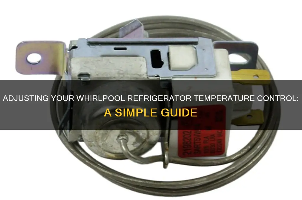 how to adjust refrigerator temperature control whirlpool