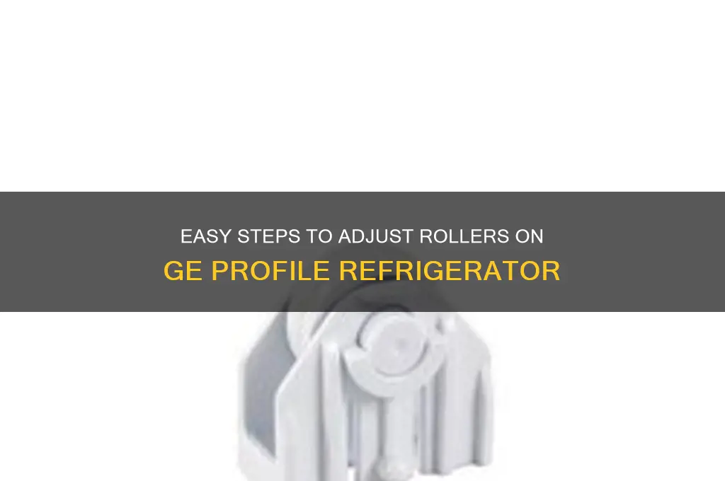 how to adjust rollers on ge profile refrigerator