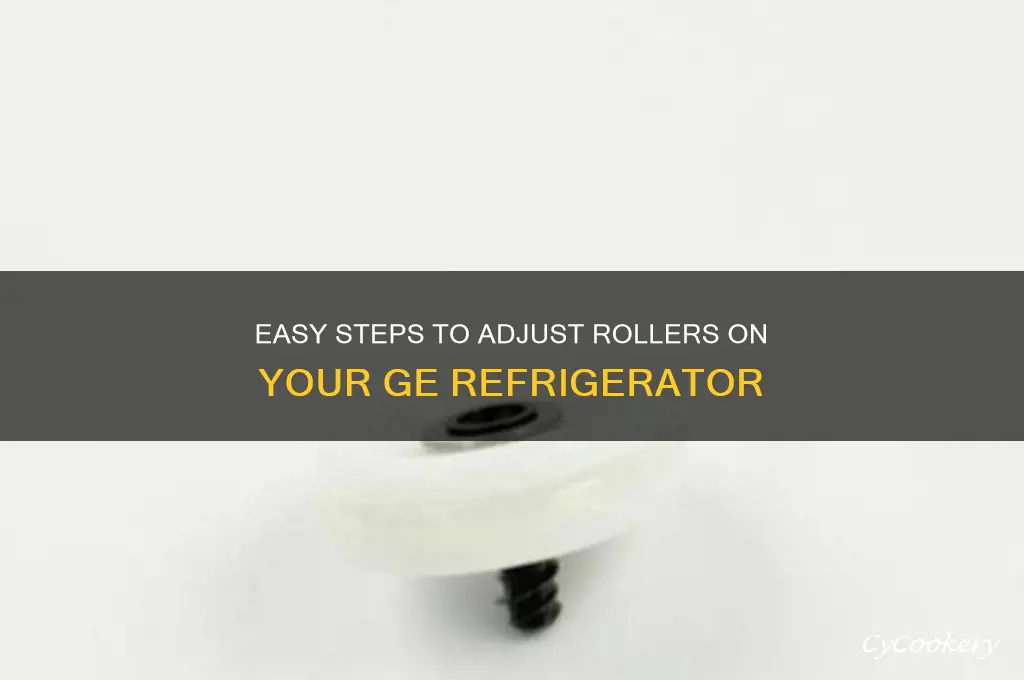 how to adjust rollers on ge refrigerator