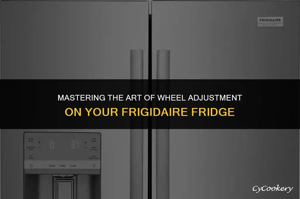how to adjust the wheels on a frigidaire refrigerator