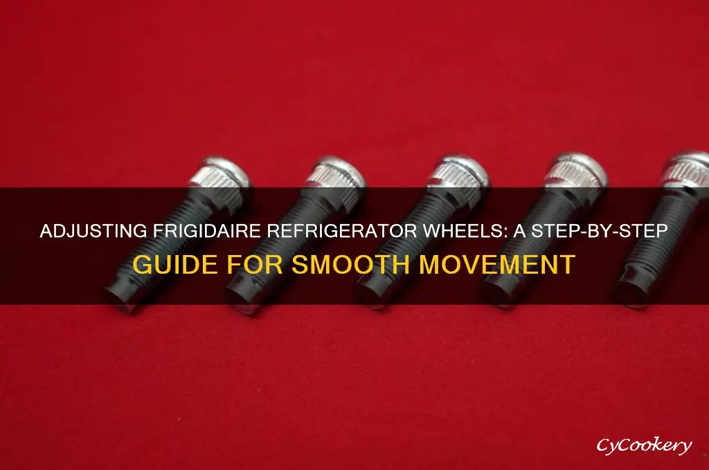 how to adjust wheels on frigidaire refrigerator