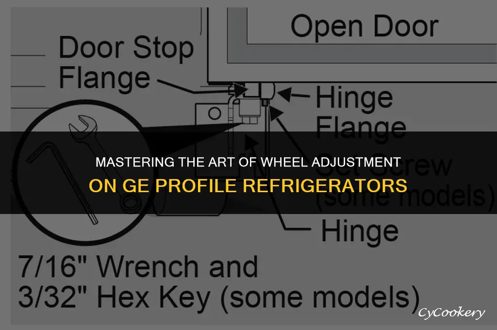 how to adjust wheels on ge profile refrigerator