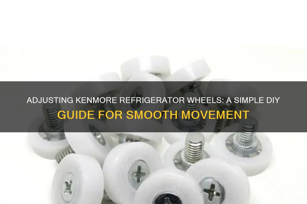 how to adjust wheels on kenmore refrigerator