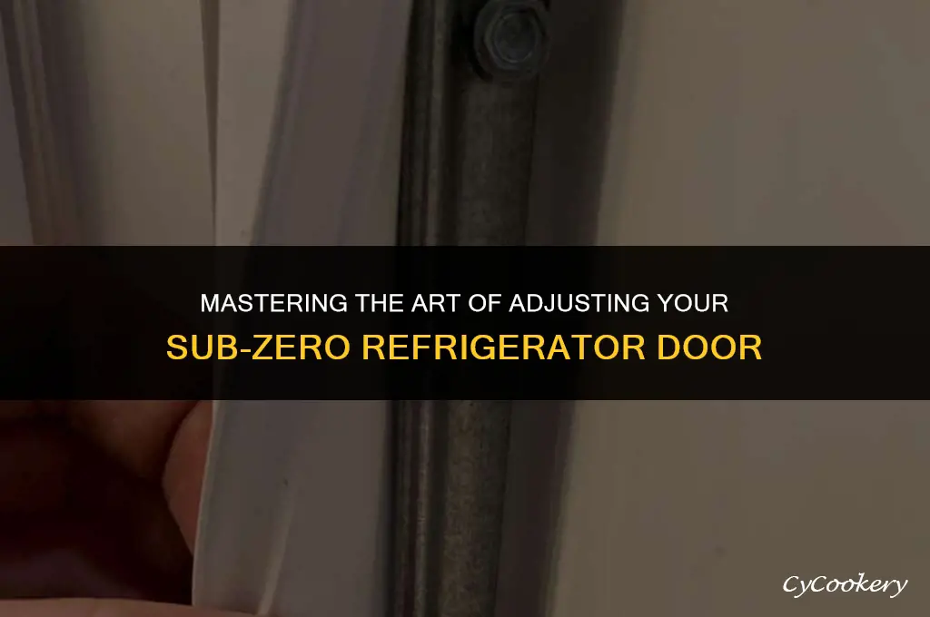 how to adjustrhe door on a sub zero refrigerator