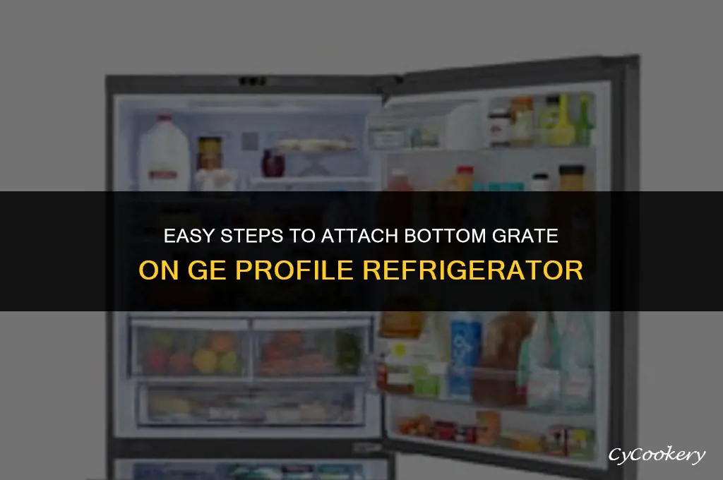 how to attach bottom grate on ge profile refrigerator