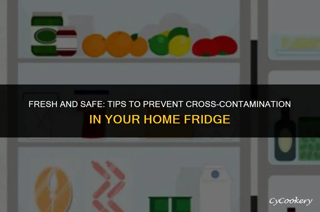 how to avoid cross contamination in home refrigerator