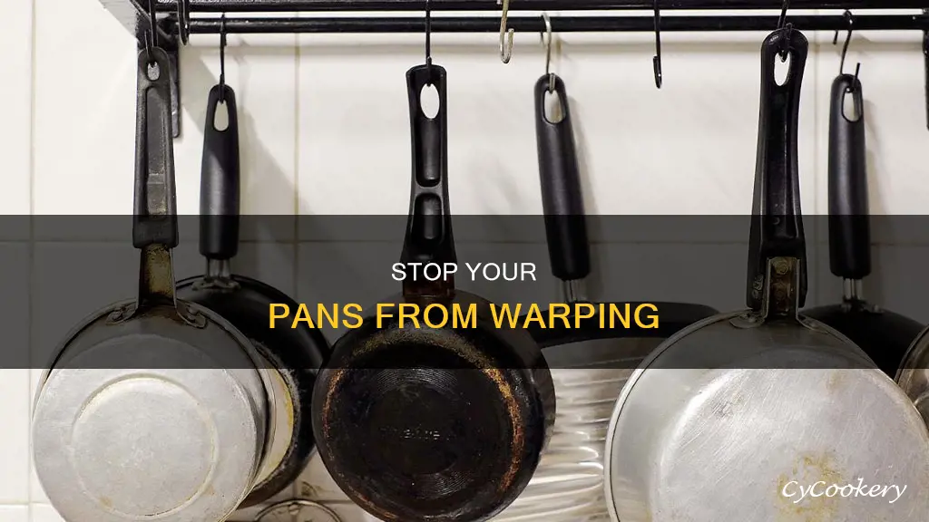 how to avoid pots and pans from warping