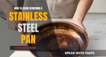 Stainless Steel Pans: Avoid Scorching