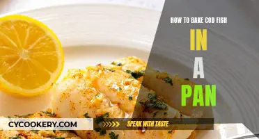 Baking Cod Fish in a Pan: A Quick, Easy Guide