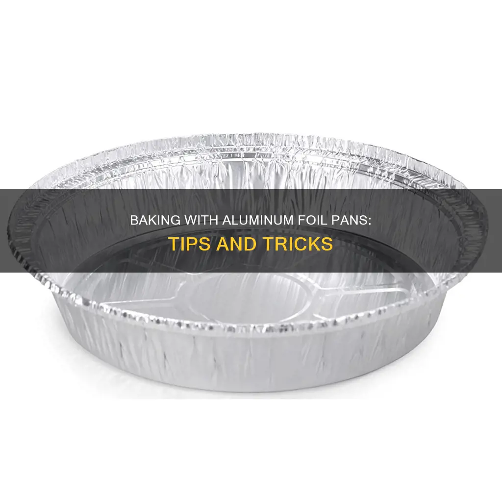 how to bake in aluminum foil pans