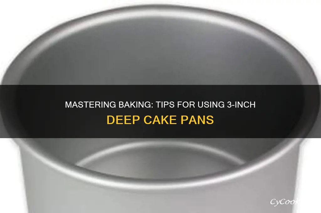 how to bake using 3 inch deep cake pan