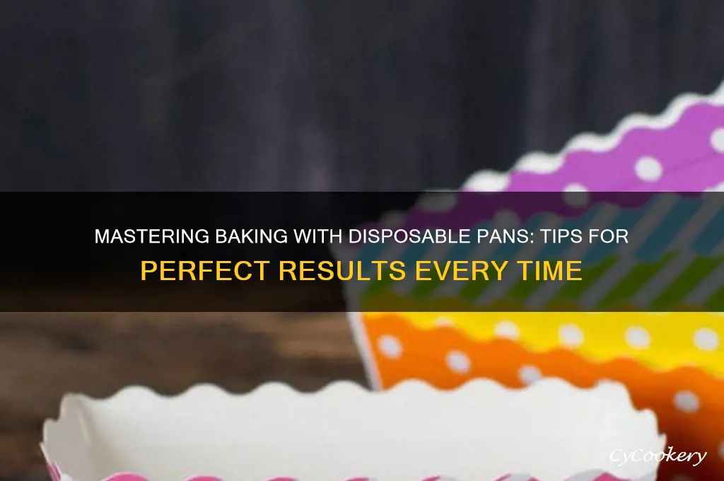 how to bake using disposable pans