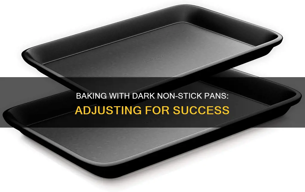 how to bake with dark non stick pans