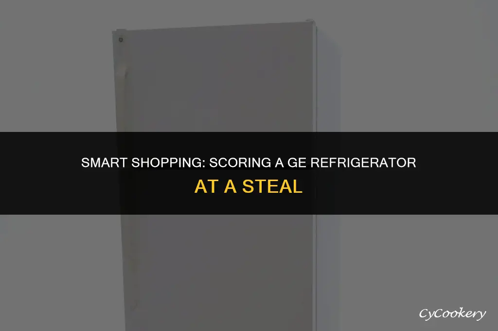 how to be a ge refrigerator at a discount