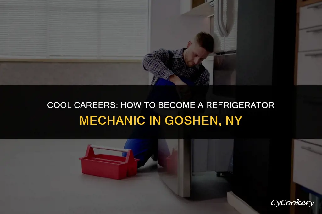 how to become a refrigerator mechanic goshen ny