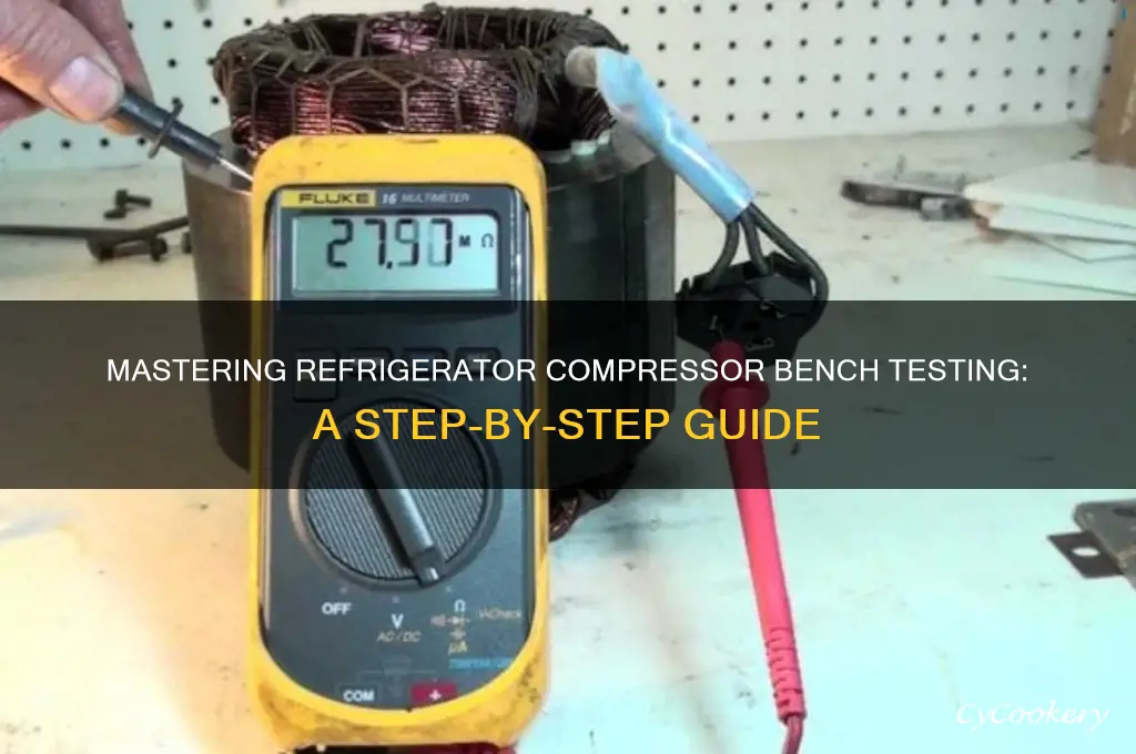 how to bench test a refrigerator compressor