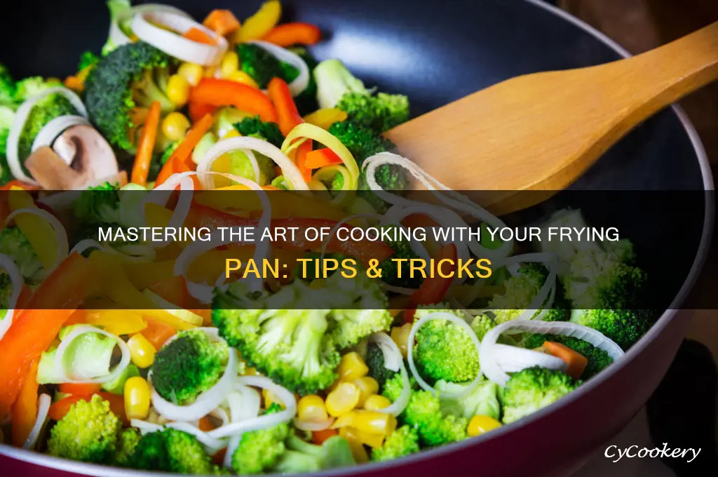 how to best use frying pan