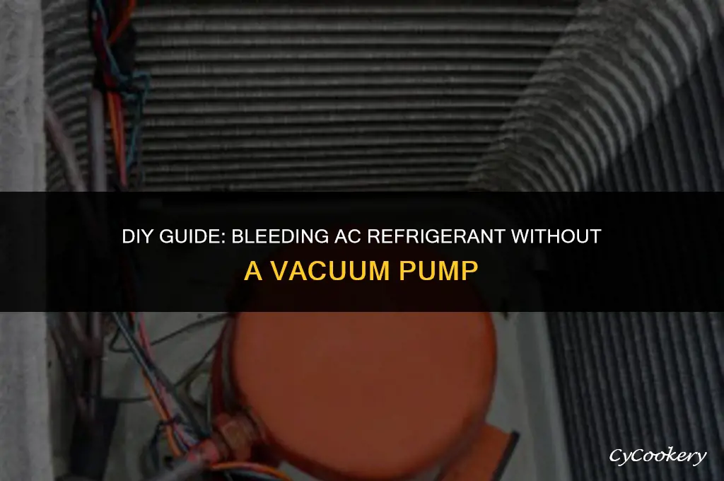 how to bleed outside ac refrigerant without vacuum pump