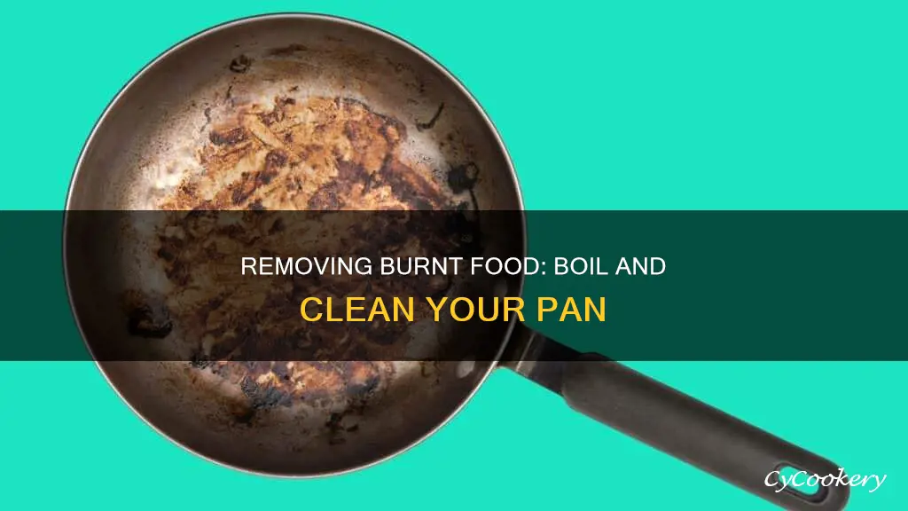 how to boil off burnt food in pan