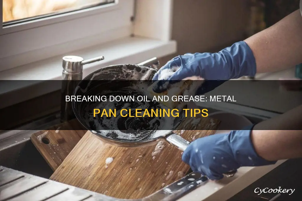 how to break down oil and grease on metal pans