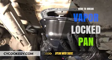 Breaking Vapor Lock: Freeing Stuck Pans