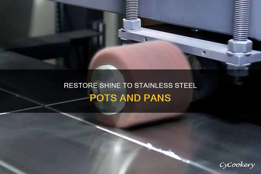how to bring back lustre if stainless potsvand pans