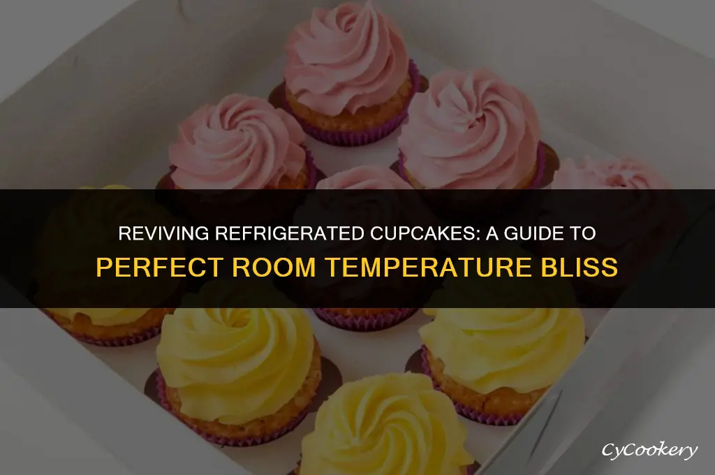 how to bring refrigerated cupcakes to room temperature