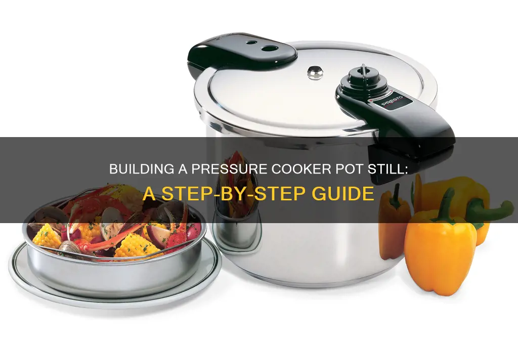 how to build a pressure cooker pot still