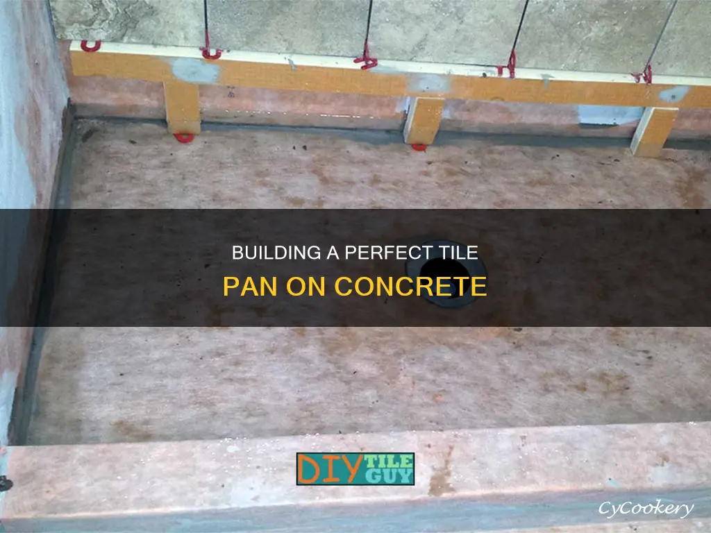 how to buold tge pan for a tile on concrete