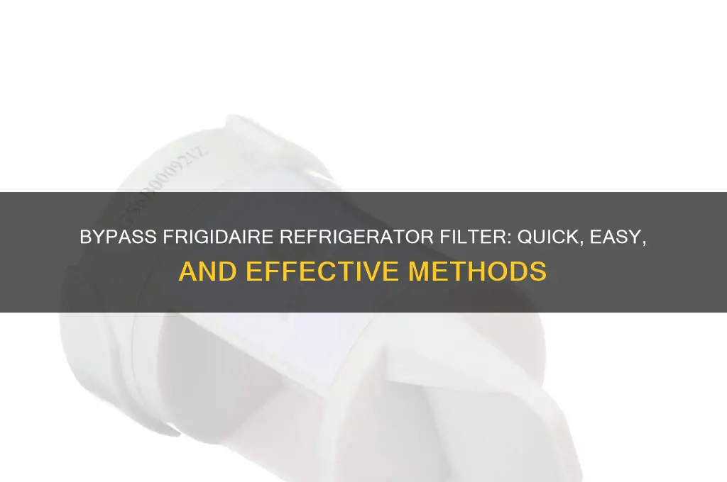 how to bypass filter on frigidaire refrigerator