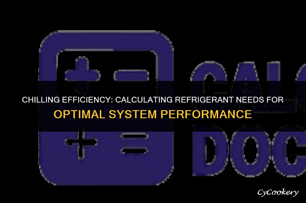 how to calculate how much refrigerent a system neefs