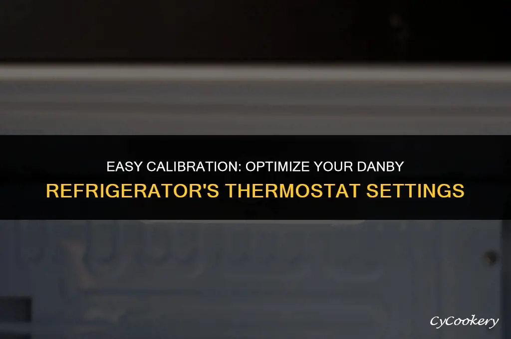 how to calibrate thermostat on a danby refrigerator