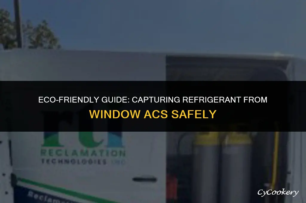 how to capture refrigerant from window air conditioners