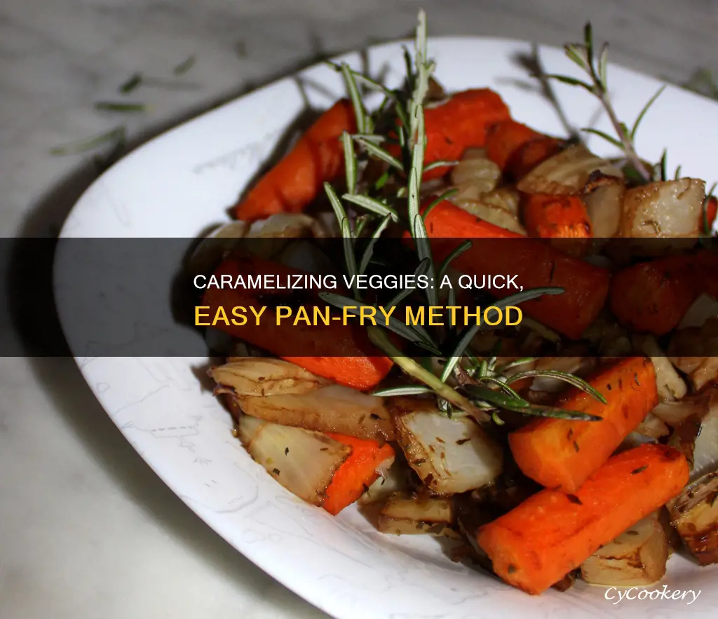 how to caramelize vegetables in a pan