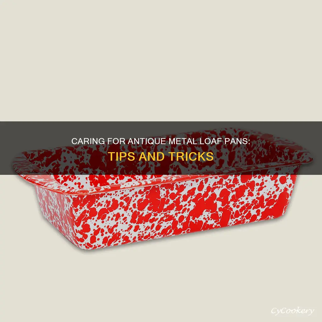 how to care for antique metal loaf pans