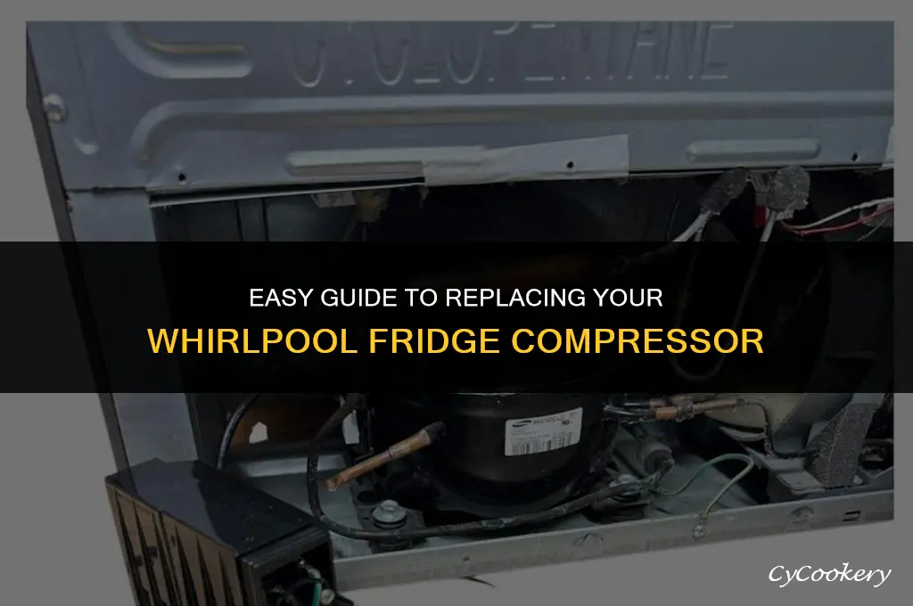 how to change a compressor in a whirlpool refrigerator