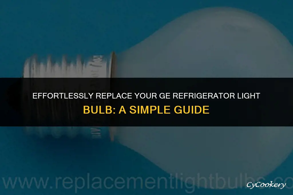 how to change a lightbulb in a ge refrigerator