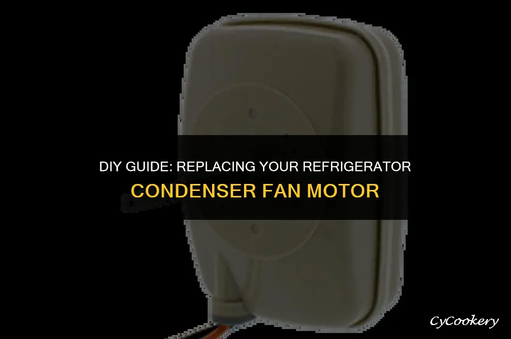 how to change a refrigerator condenser fan motor