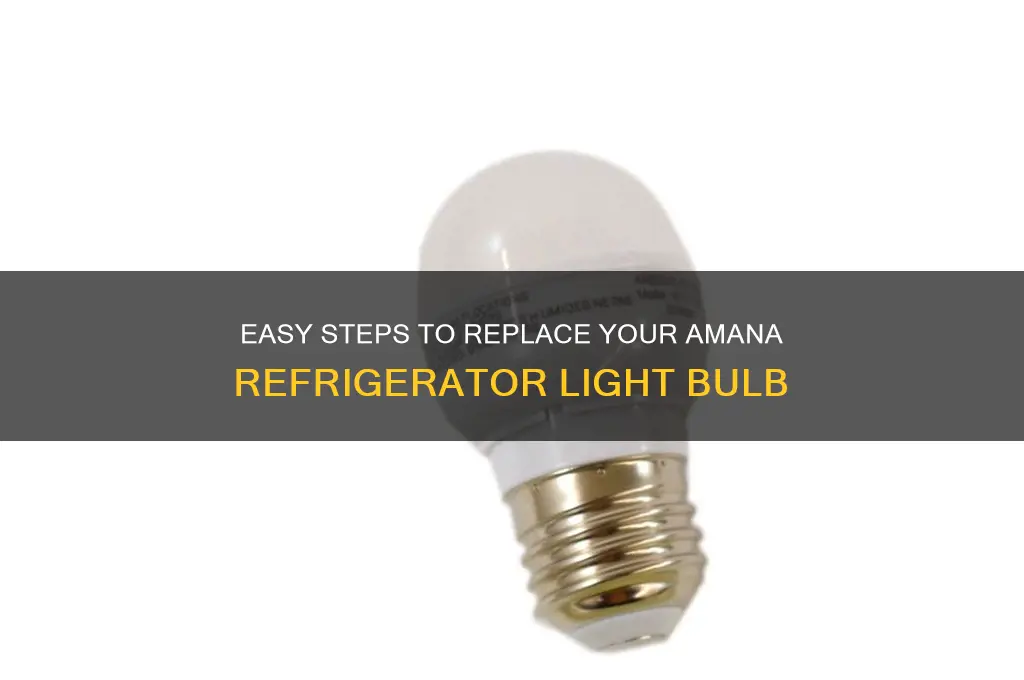 how to change amana refrigerator light bulb