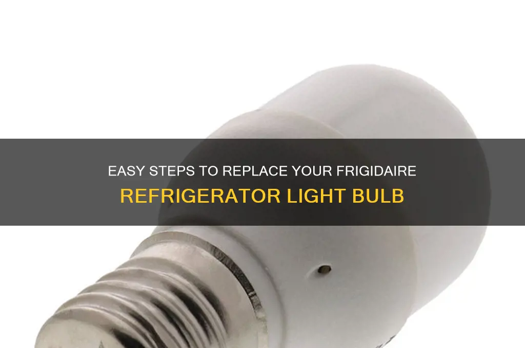 how to change bulb in frigidaire refrigerator