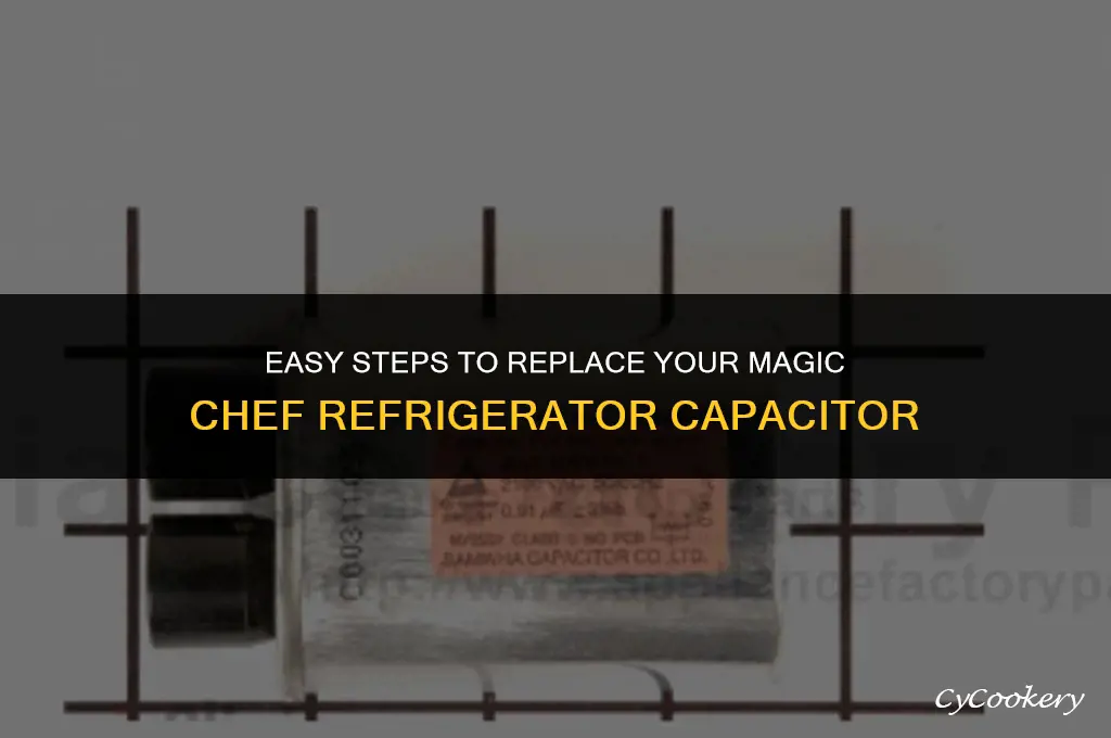 how to change capacitor on magic chef refrigerator