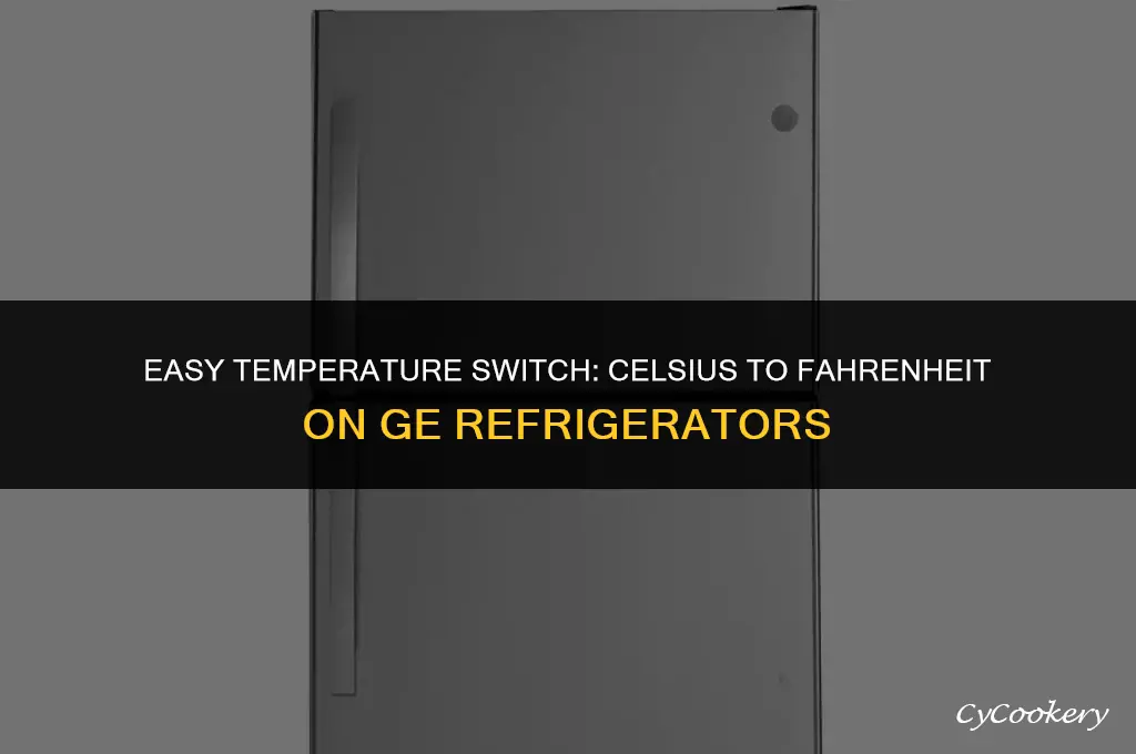 how to change celcius to farenheit on ge refrigerator