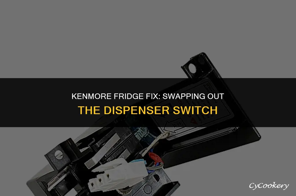 how to change dispenser switch on kenmore refrigerator